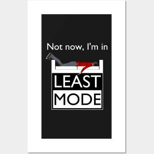 Not now, I'm in Least Mode Posters and Art